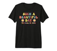 It's a Wonderful Day to calll in Sick Sarcasm Fun Sarcastic Premium T-Shirt