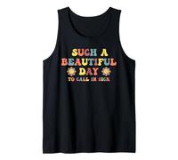 It's a Wonderful Day to calll in Sick Sarcasm Fun Sarcastic Tank Top