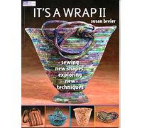 It's a Wrap II: Sewing New Shapes, Exploring New Techniques