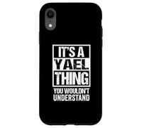 It's A Yael Thing You Wouldn't Understand First Name Case for iPhone XR