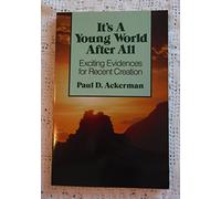 It's a Young World after All: Exciting Evidences for Recent Creation