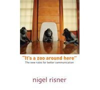 It's A Zoo Around Here: The new rules for better communication