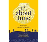 It's About Time: A Call to the Camino de Santiago