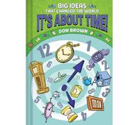 It's About Time!: Big Ideas That Changed the World #6 (A Nonfiction Graphic Novel)