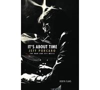 It's About Time Jeff Porcaro: The Man and His Music