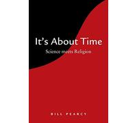 It's About Time: Science meets Religion: A Fighter Pilot Thinks Aloud About Religion and Science