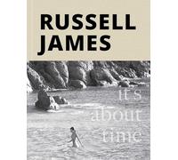 It's About Time: The Photographic Odyssey of Russell James