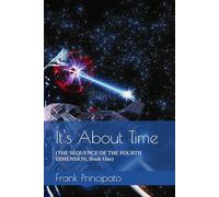 It's About Time: (THE SEQUENCE OF THE FOURTH DIMENSION, Book One)