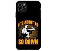 It's about to go down Funny Plumber Quote Case for iPhone 11 Pro Max