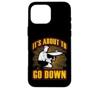 It's about to go down Funny Plumber Quote Case for iPhone 16 Pro Max