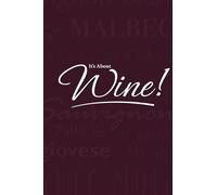 It's About Wine!: A Wine Tasting Journal