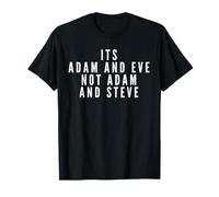 It's Adam and Eve, not Adam and Steve, Sarcasm T-Shirt
