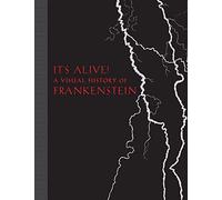 It's Alive!: A Visual History of Frankenstein