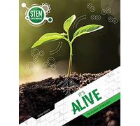 It's Alive: The Science of Biology (STEM Is Everywhere)