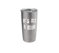 It's All a Blur Stainless Steel Insulated Tumbler
