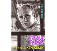 It's All a Kind of Magic: The Young Ken Kesey