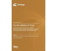 It's All a Matter of Time: Exploring the Past, Present and Future of Artworks through Dating, Authentication, Material Characterization, Monitoring and Restoration