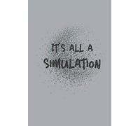 It's All A Simulation: Lined Notebook, Notepad, Writing Pad, Simulation Theory