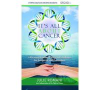 It's All About Cancer: A Personal Journey - Help and Guidance for Longevity and Prevention