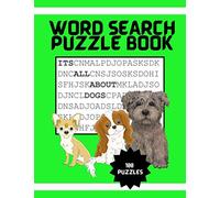 It's All About Dogs Word Seach Puzzle Book: 100 Puzzles Great for puppy loving adults and kids ages 9-12
