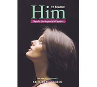 It's All About Him: Hope for the desperate in Colombia