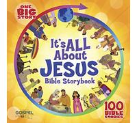It's All About Jesus Bible Storybook (padded): 100 Bible Stories (Big Picture Interactive / the Gospel Project) (One Big Story)
