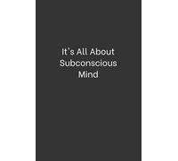 It's All About Subconscious Mind: Lined Notebook
