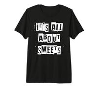 It's All About Sweets Premium T-Shirt