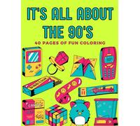 It's All About the 90's 40 Pages of Fun Coloring: Simple Coloring Book with Easy and Big Illustrations for Boys and Girls