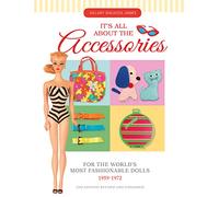 It's All About the Accessories for the World's Most Fashionable Dolls, 1959-1972