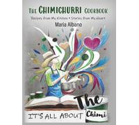 It's All About the Chimi: The Chimichurri Cookbook