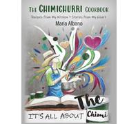 It's All About the Chimi: The Chimichurri Cookbook