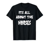 It's All About The Horses T-Shirt