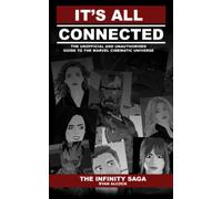 It's All Connected: The Infinity Saga: The Unauthorised and Unofficial Guide to the Marvel Cinematic Universe