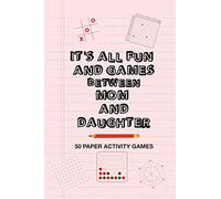 It's All Fun And Games Between Mom And Daughter: Fun Family Strategy Activity Paper Games Book For A Parent Mother And Female Child To Play Together Like Tic Tac Toe Dots & Boxes And More Pink Design