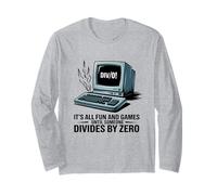 it's all fun and games until someone divides by zero math Long Sleeve T-Shirt