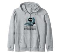it's all fun and games until someone divides by zero math Zip Hoodie