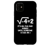 It's All Fun And Games Until Someone Loses An i Funny Math Case for iPhone 11