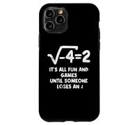 It's All Fun And Games Until Someone Loses An i Funny Math Case for iPhone 11 Pro