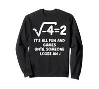 It's All Fun And Games Until Someone Loses An i Funny Math Sweatshirt