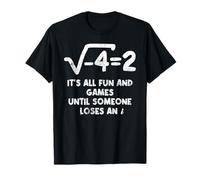 It's All Fun And Games Until Someone Loses An i Funny Math T-Shirt