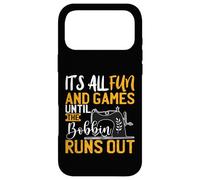 Its All Fun And games Until The Bobbin Runs Out - Nähen Case for iPhone 17 Pro Max
