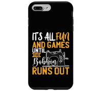 Its All Fun And games Until The Bobbin Runs Out - Nähen Case for iPhone 7 Plus/8 Plus