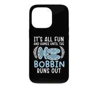 It's All Fun And Games Until The Bobbin Runs Out Sewing Case for iPhone 13 Pro