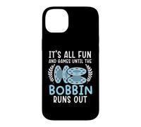 It's All Fun And Games Until The Bobbin Runs Out Sewing Case for iPhone 14 Plus