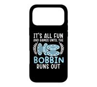 It's All Fun And Games Until The Bobbin Runs Out Sewing Case for iPhone 17 Pro Max