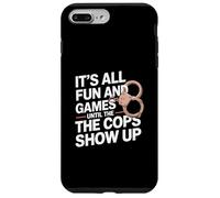It's All Fun And Games Until The Cops Show Up Case for iPhone 7 Plus/8 Plus