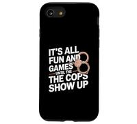 It's All Fun And Games Until The Cops Show Up Case for iPhone SE (2020) / 7/8