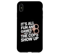 It's All Fun And Games Until The Cops Show Up Case for iPhone XS Max