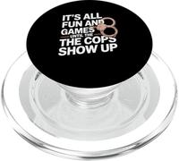 It's All Fun And Games Until The Cops Show Up PopSockets PopGrip for MagSafe